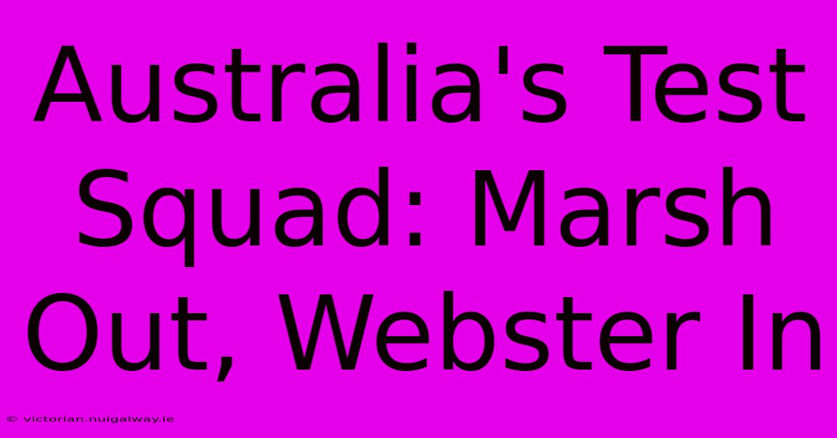 Australia's Test Squad: Marsh Out, Webster In