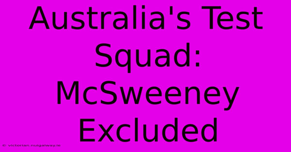 Australia's Test Squad: McSweeney Excluded