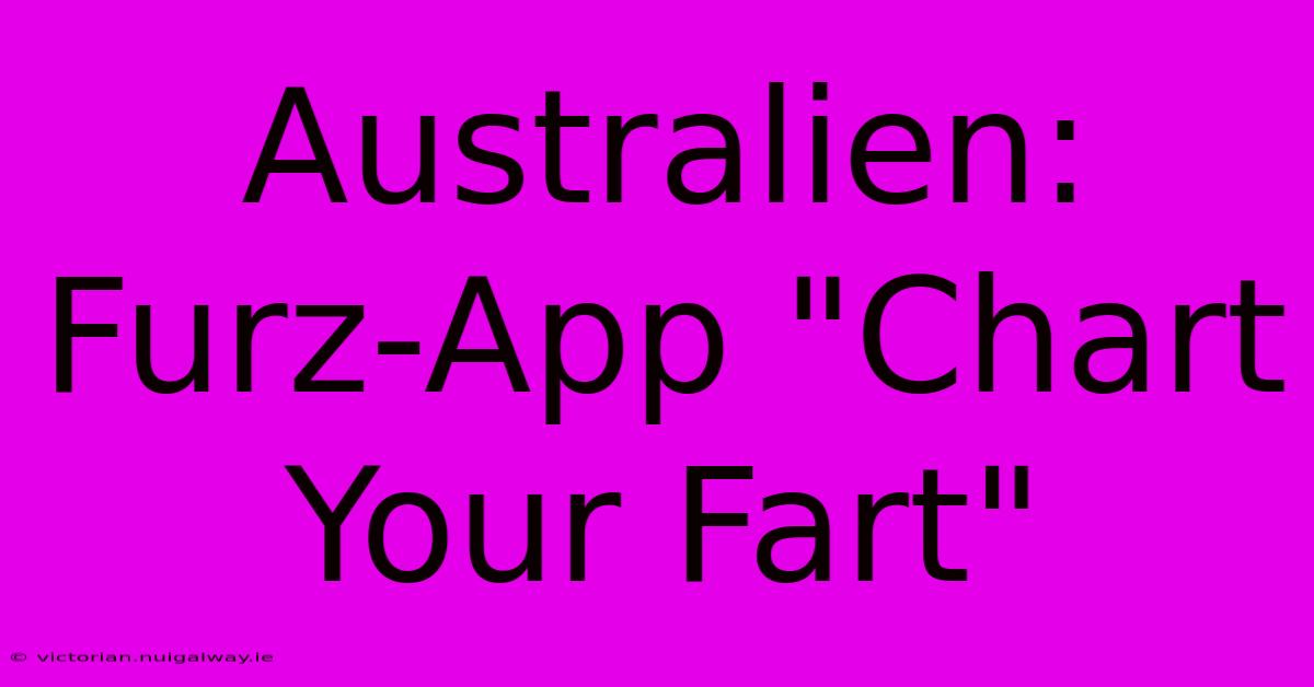 Australien: Furz-App 