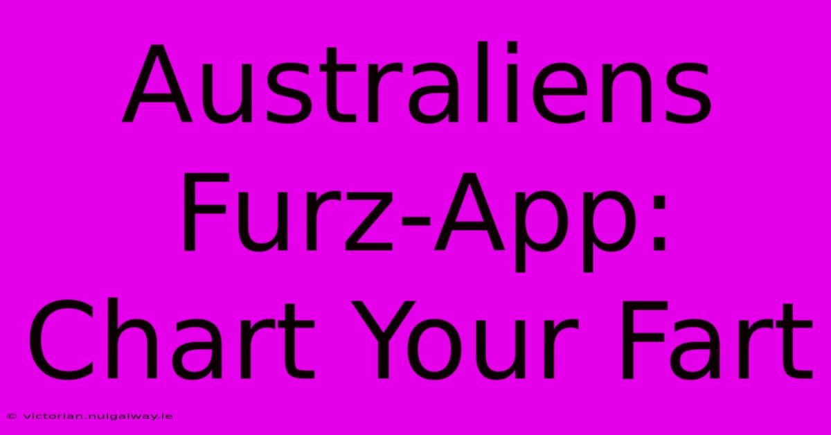 Australiens Furz-App: Chart Your Fart