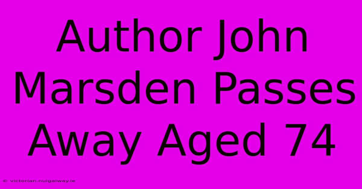 Author John Marsden Passes Away Aged 74