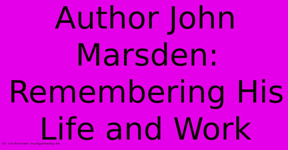 Author John Marsden: Remembering His Life And Work