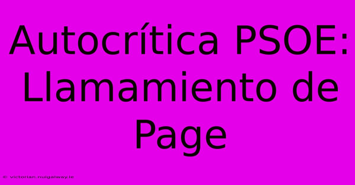 Autocrítica PSOE: Llamamiento De Page