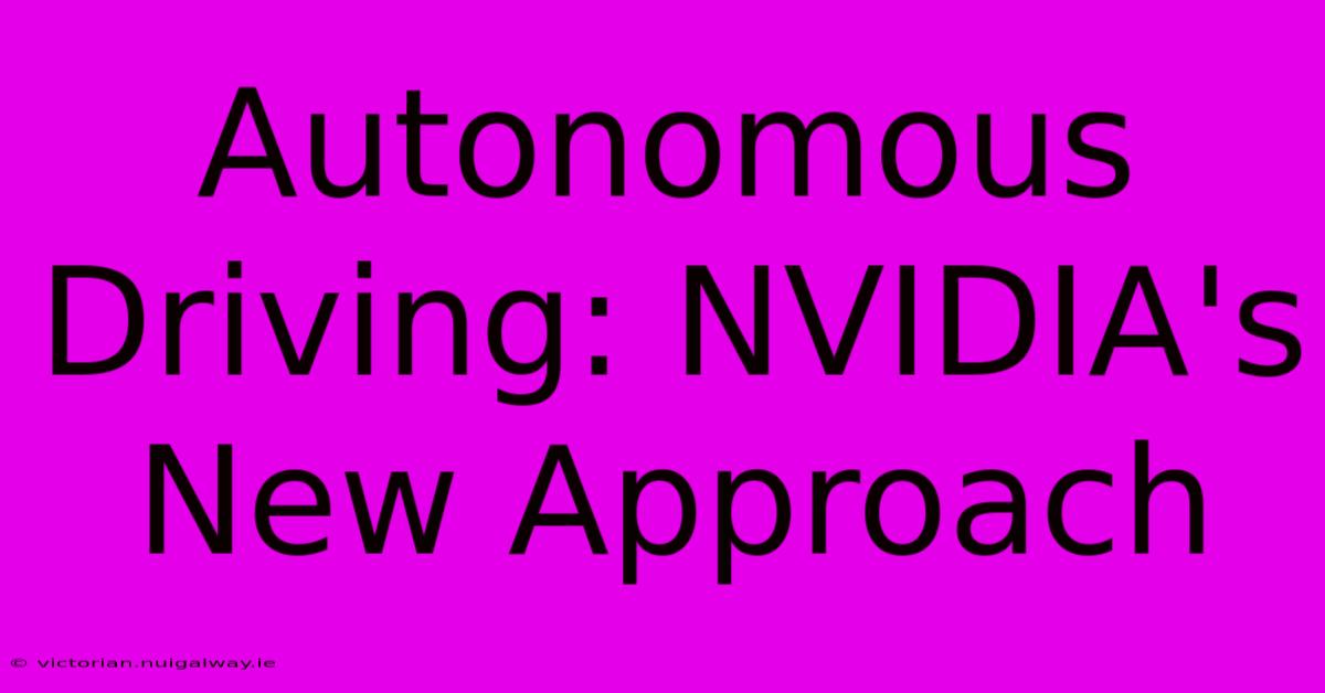 Autonomous Driving: NVIDIA's New Approach