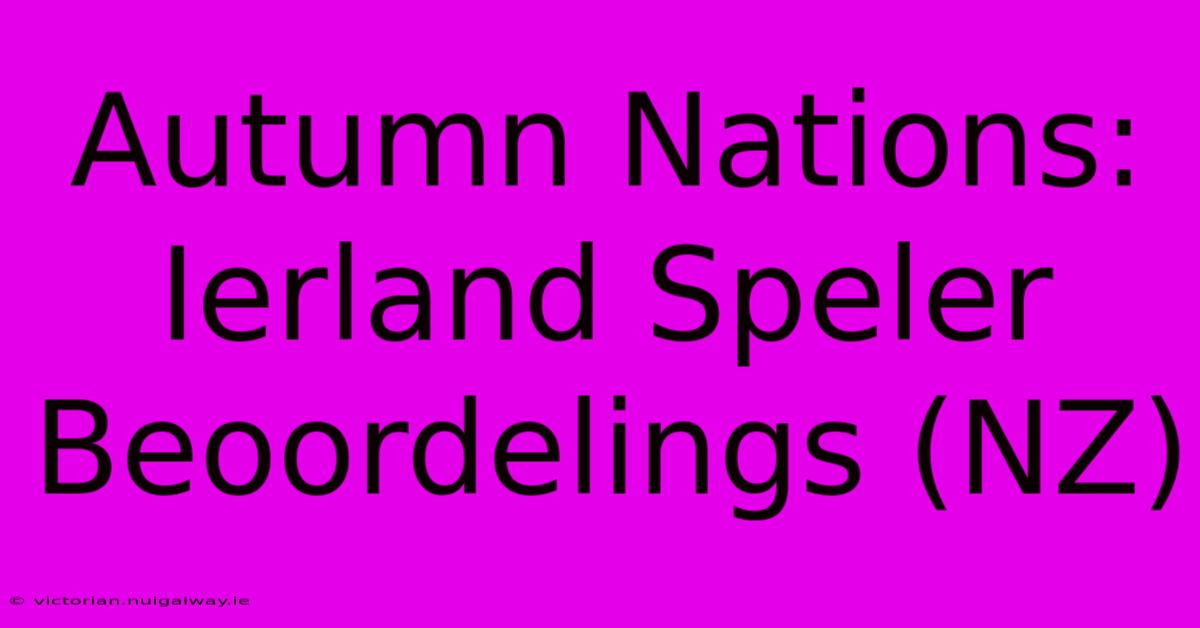 Autumn Nations: Ierland Speler Beoordelings (NZ)