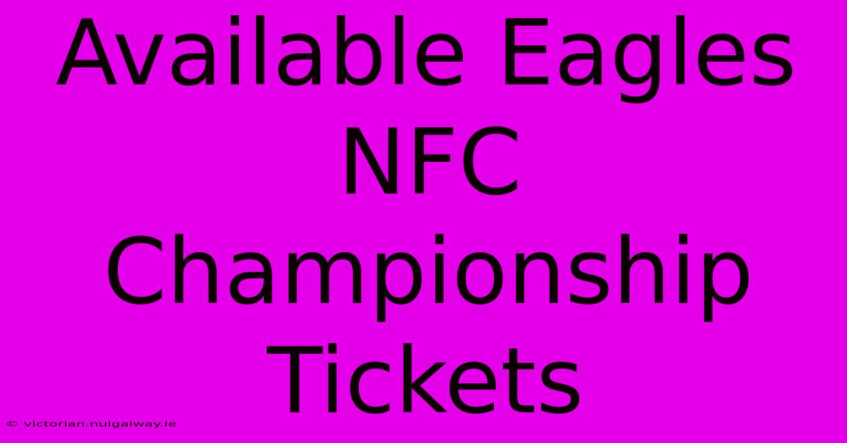 Available Eagles NFC Championship Tickets