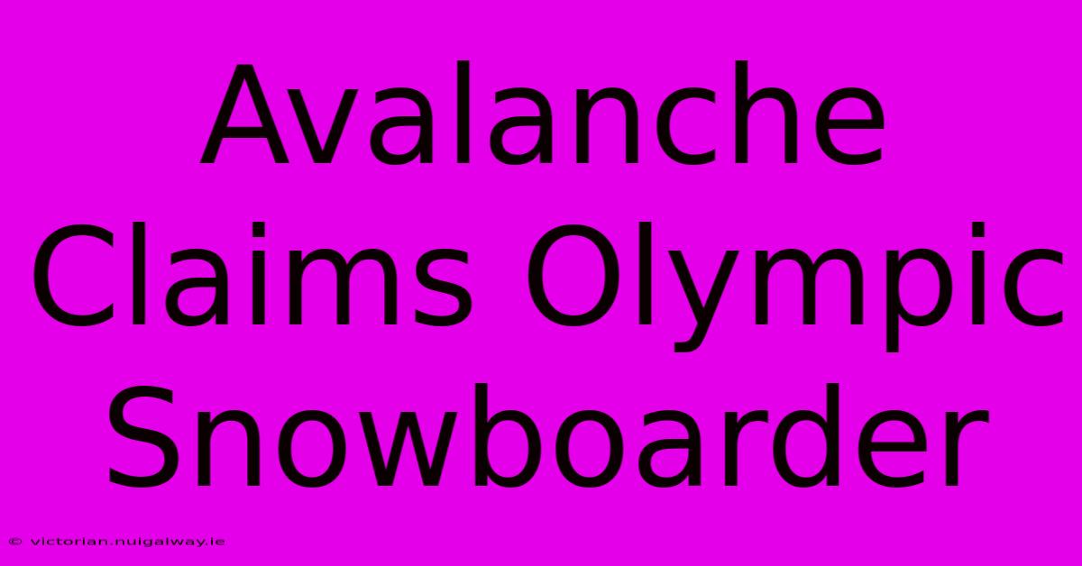 Avalanche Claims Olympic Snowboarder