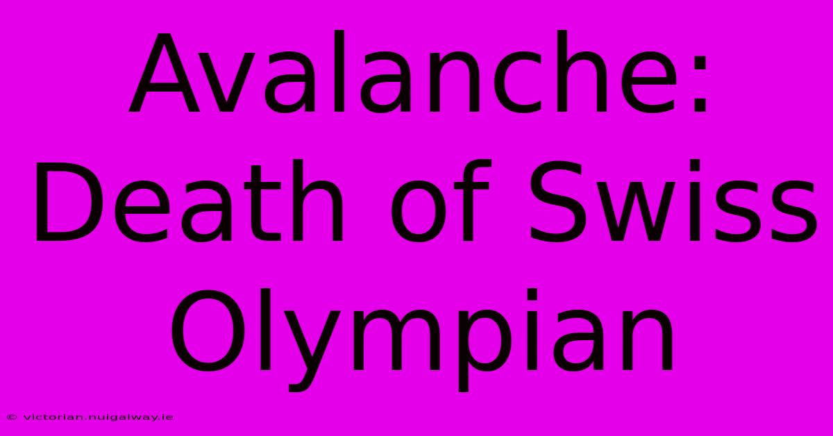 Avalanche: Death Of Swiss Olympian