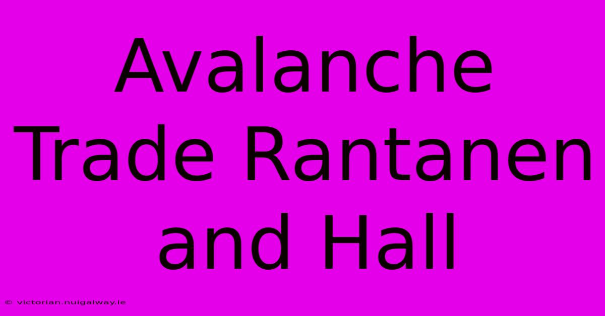 Avalanche Trade Rantanen And Hall