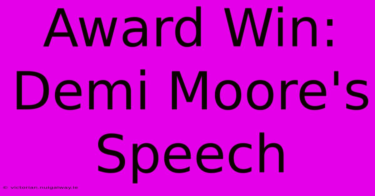 Award Win: Demi Moore's Speech