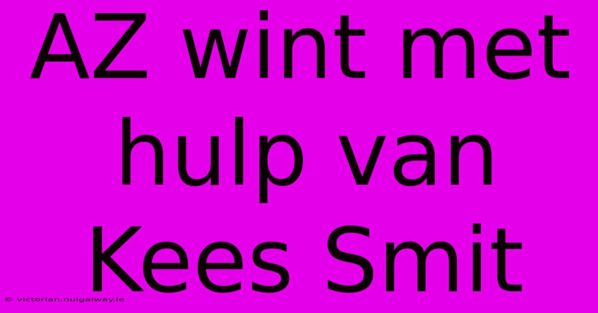 AZ Wint Met Hulp Van Kees Smit