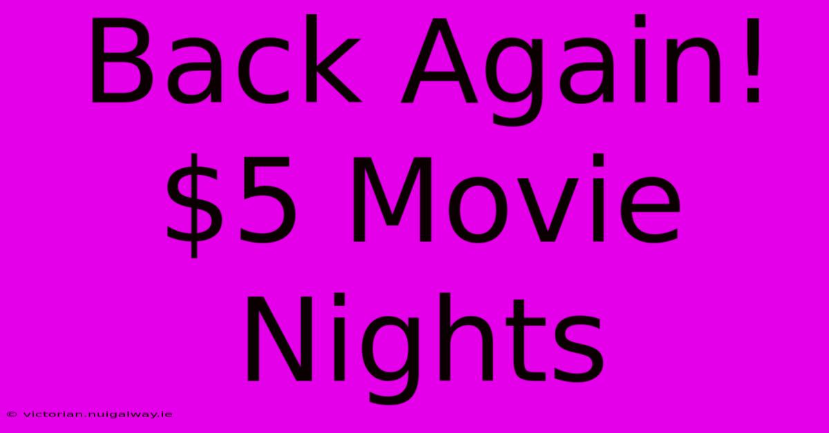 Back Again! $5 Movie Nights