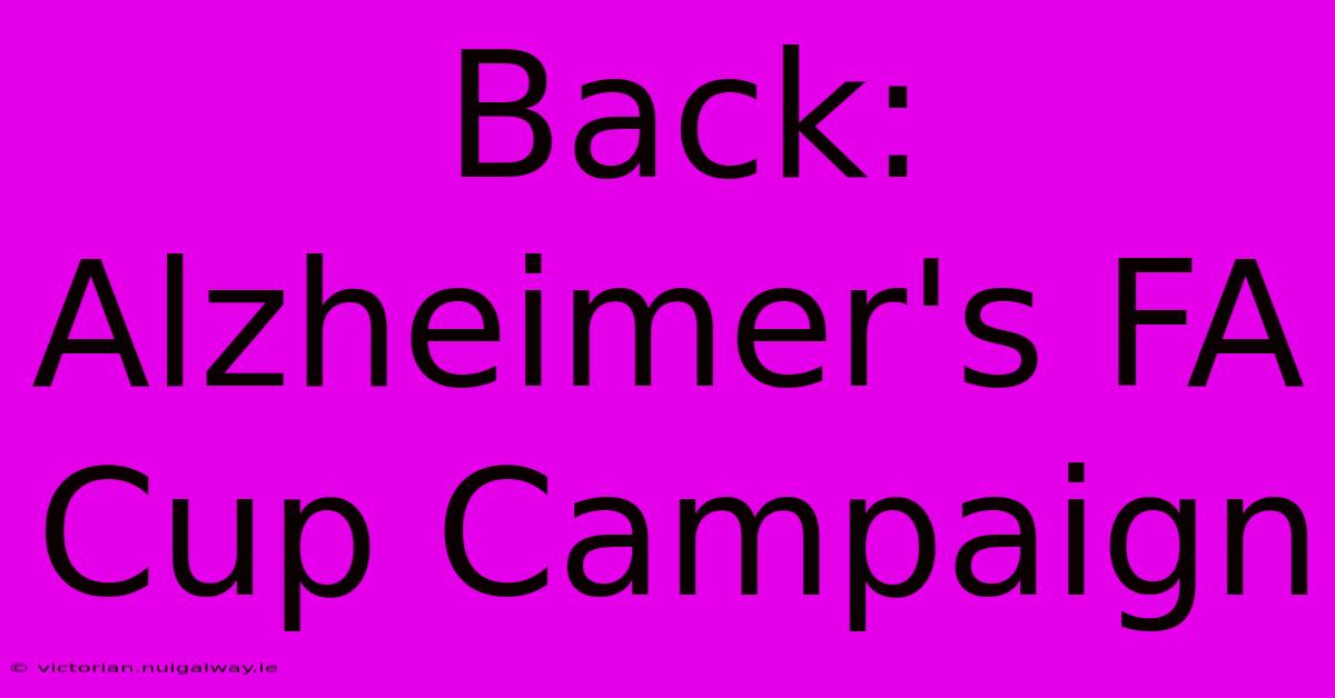 Back: Alzheimer's FA Cup Campaign