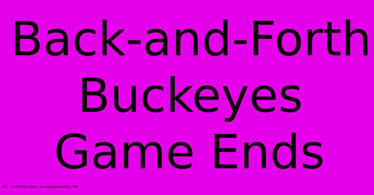 Back-and-Forth Buckeyes Game Ends