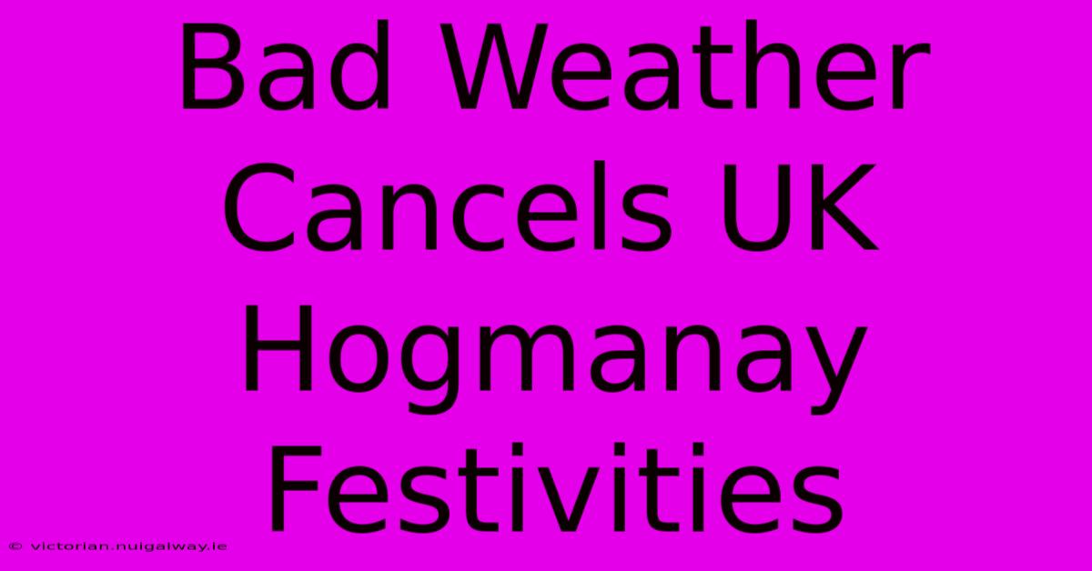 Bad Weather Cancels UK Hogmanay Festivities