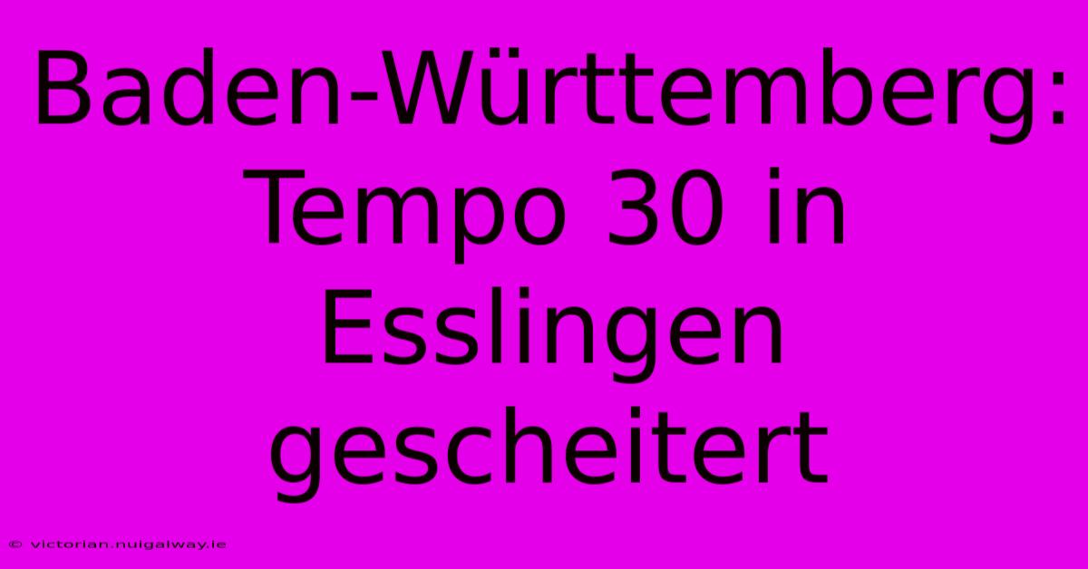 Baden-Württemberg: Tempo 30 In Esslingen Gescheitert