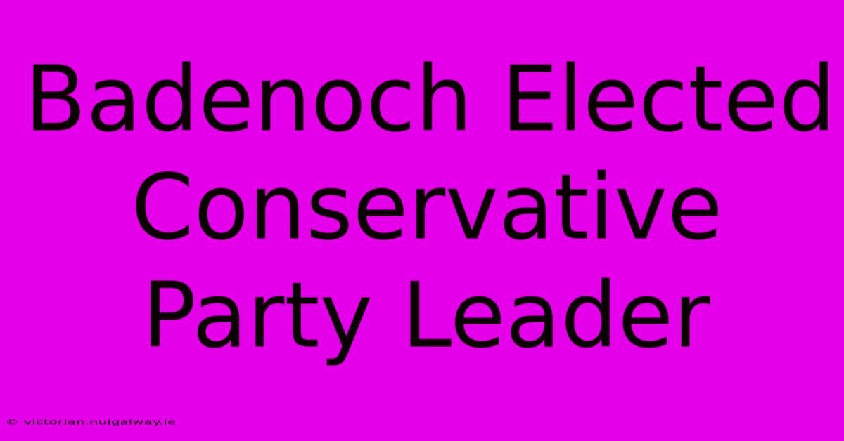 Badenoch Elected Conservative Party Leader