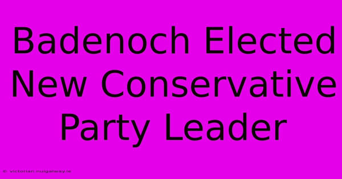 Badenoch Elected New Conservative Party Leader