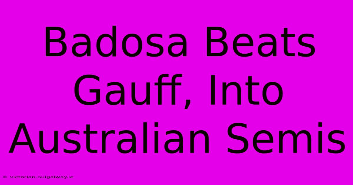 Badosa Beats Gauff, Into Australian Semis