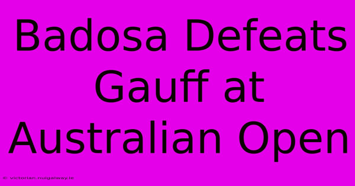 Badosa Defeats Gauff At Australian Open