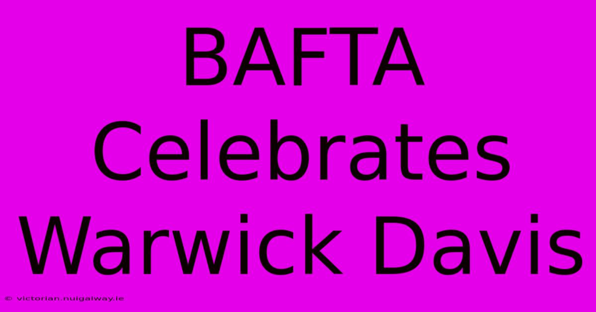 BAFTA Celebrates Warwick Davis