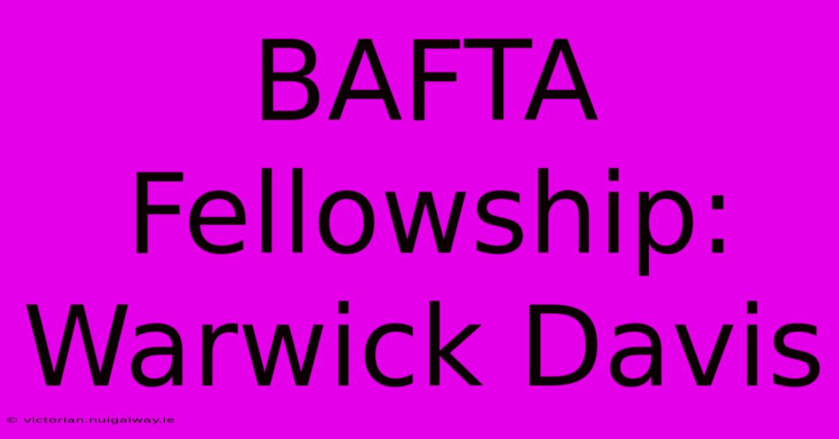 BAFTA Fellowship: Warwick Davis