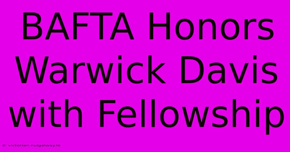 BAFTA Honors Warwick Davis With Fellowship