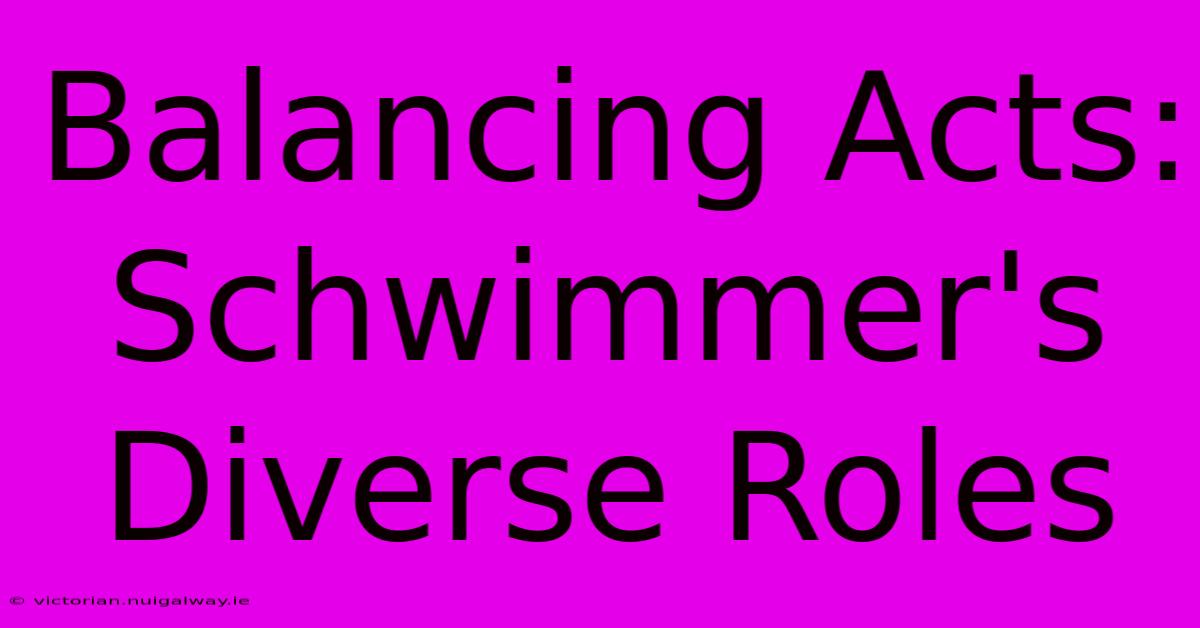 Balancing Acts: Schwimmer's Diverse Roles