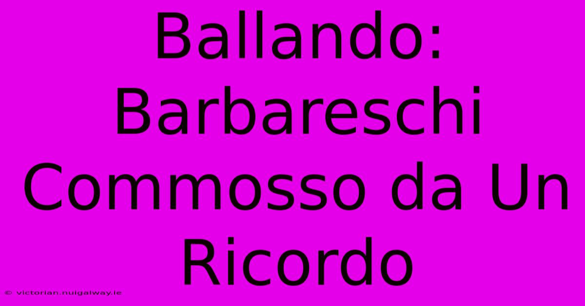 Ballando: Barbareschi Commosso Da Un Ricordo