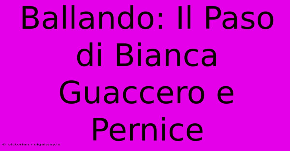 Ballando: Il Paso Di Bianca Guaccero E Pernice