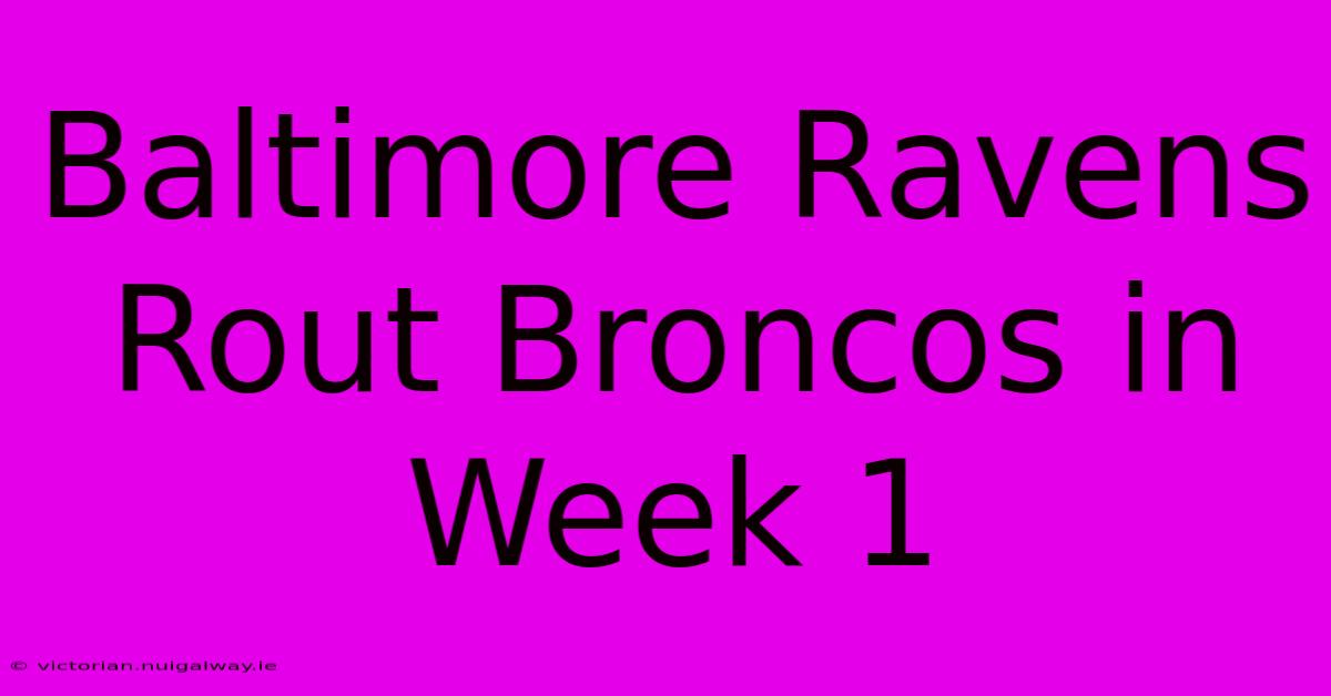 Baltimore Ravens Rout Broncos In Week 1