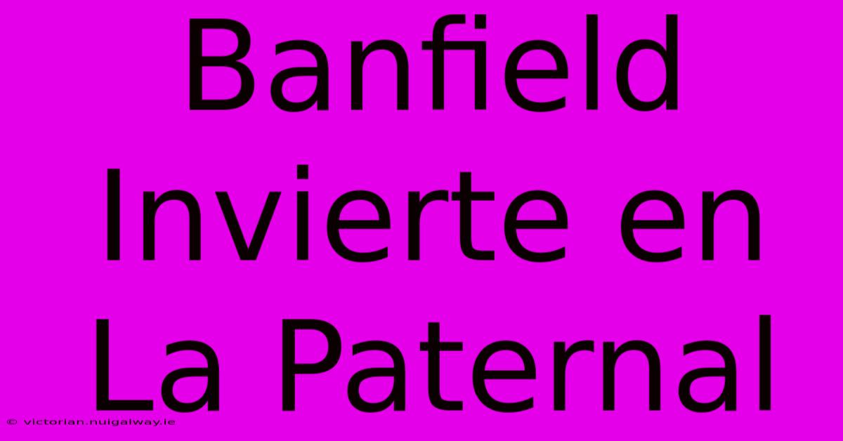 Banfield Invierte En La Paternal