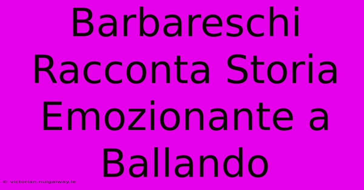 Barbareschi Racconta Storia Emozionante A Ballando