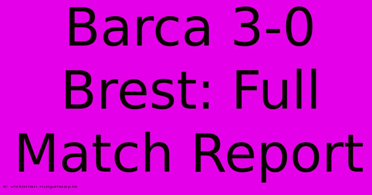 Barca 3-0 Brest: Full Match Report