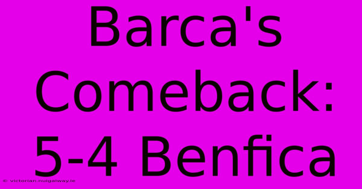 Barca's Comeback: 5-4 Benfica