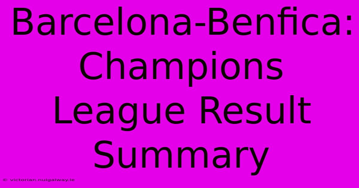 Barcelona-Benfica: Champions League Result Summary