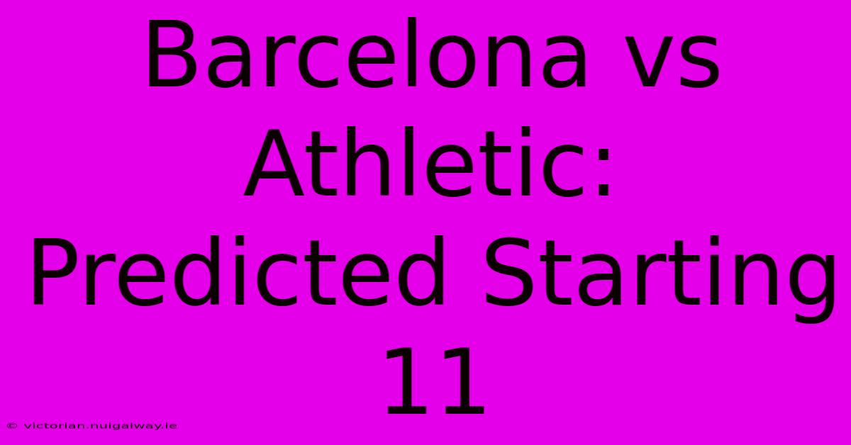 Barcelona Vs Athletic: Predicted Starting 11