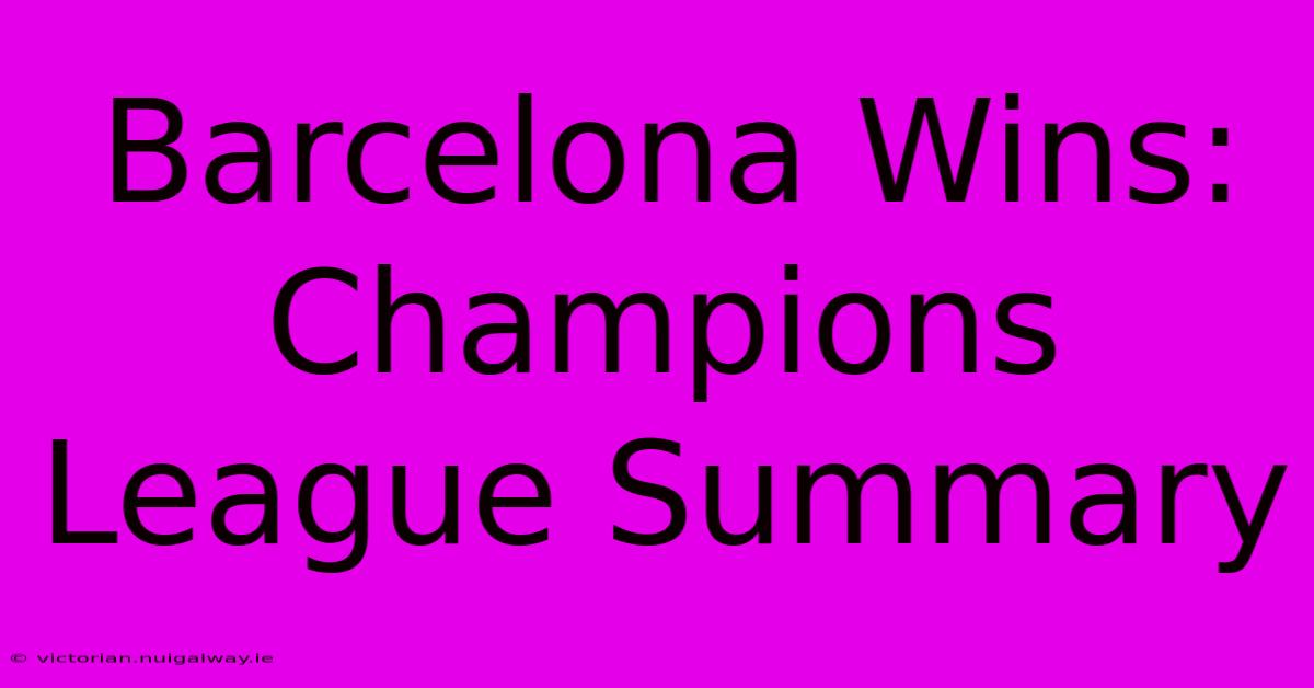 Barcelona Wins: Champions League Summary