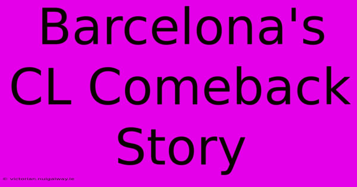 Barcelona's CL Comeback Story