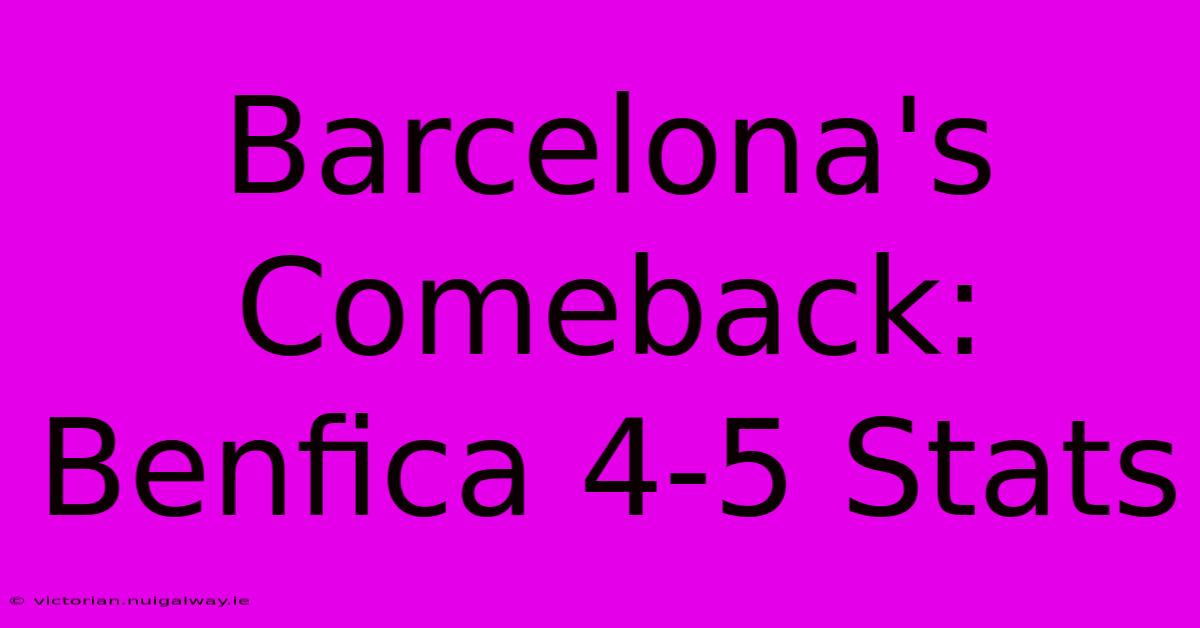 Barcelona's Comeback: Benfica 4-5 Stats