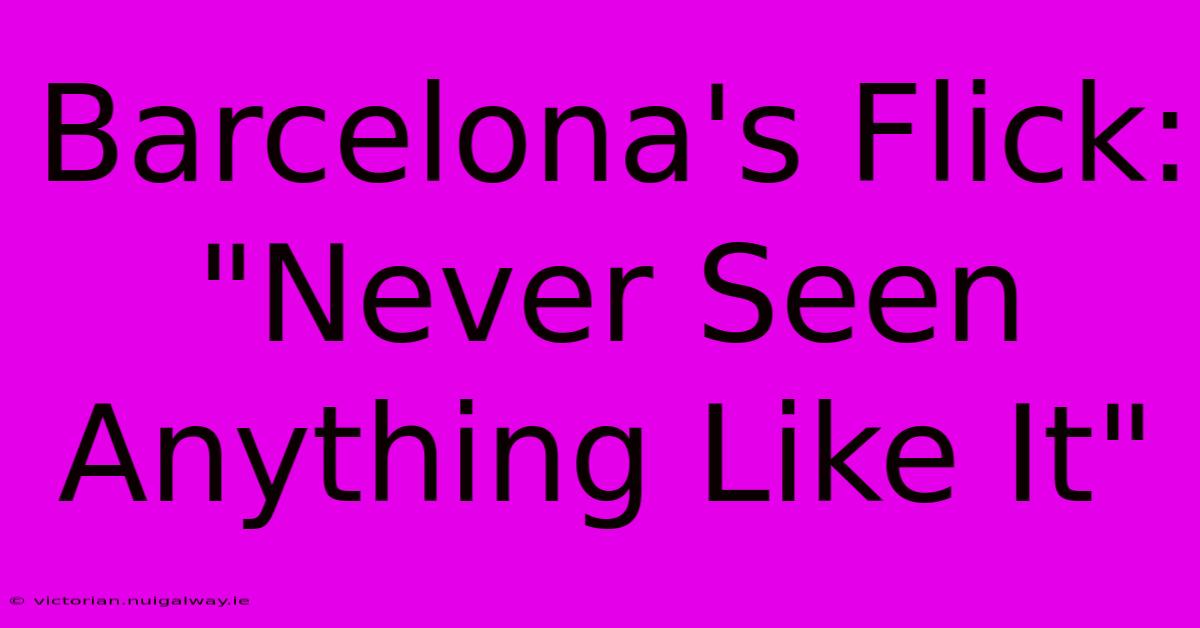 Barcelona's Flick:  