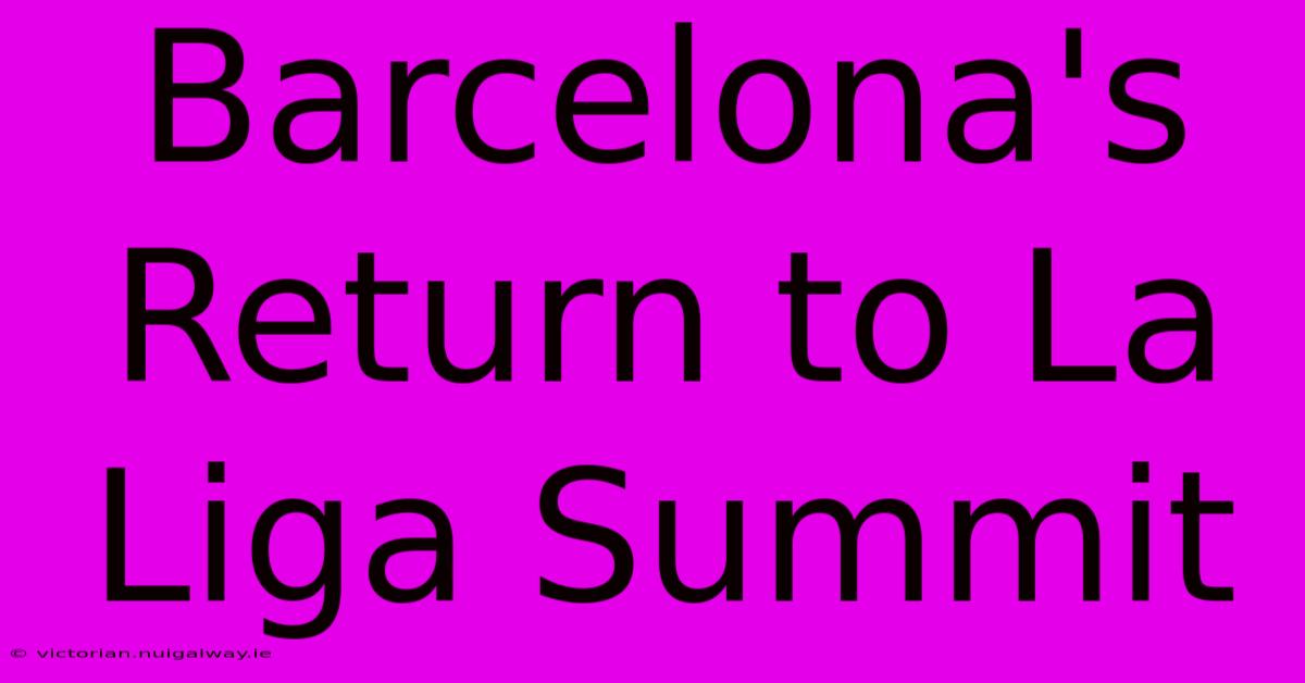 Barcelona's Return To La Liga Summit