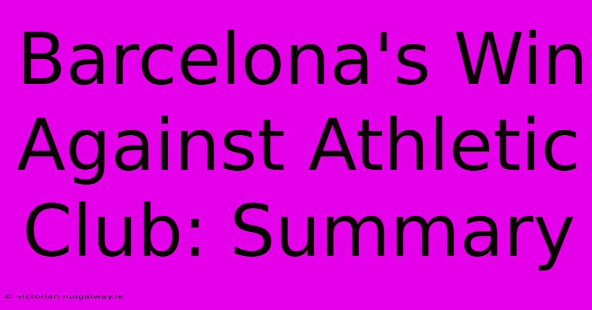 Barcelona's Win Against Athletic Club: Summary