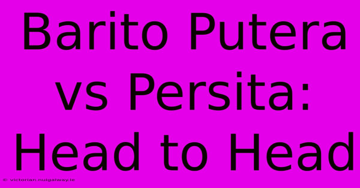 Barito Putera Vs Persita: Head To Head