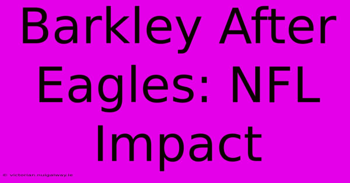 Barkley After Eagles: NFL Impact