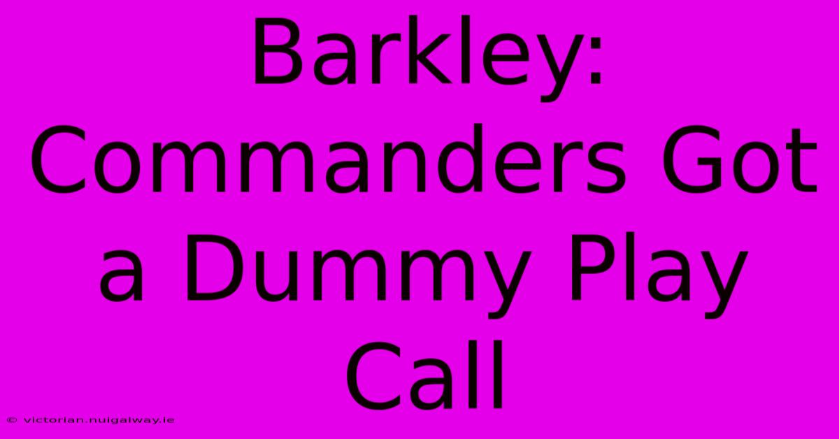 Barkley: Commanders Got A Dummy Play Call