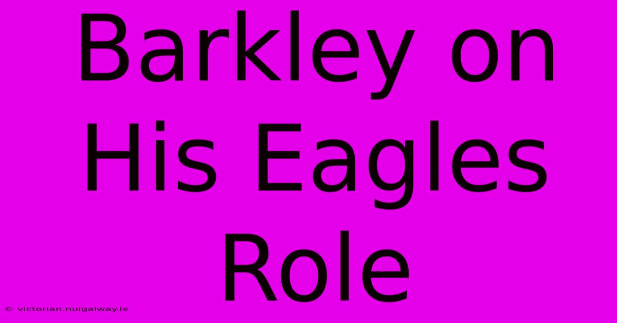 Barkley On His Eagles Role