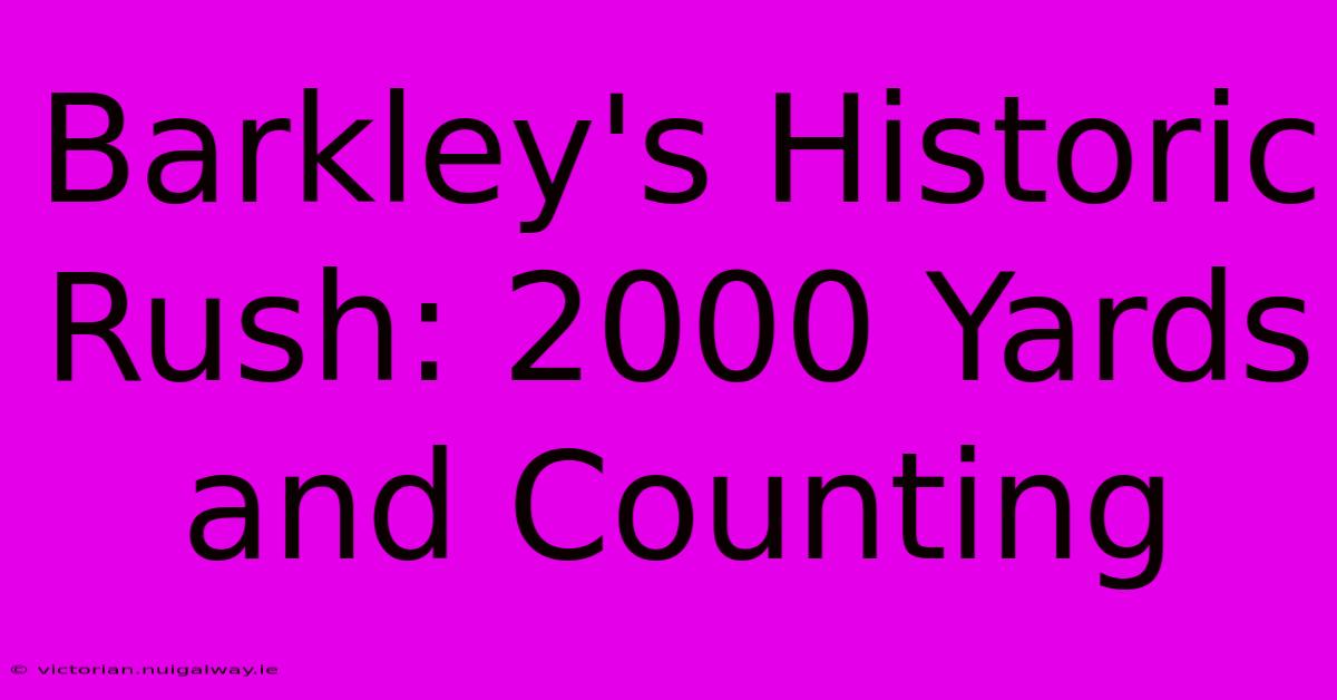 Barkley's Historic Rush: 2000 Yards And Counting