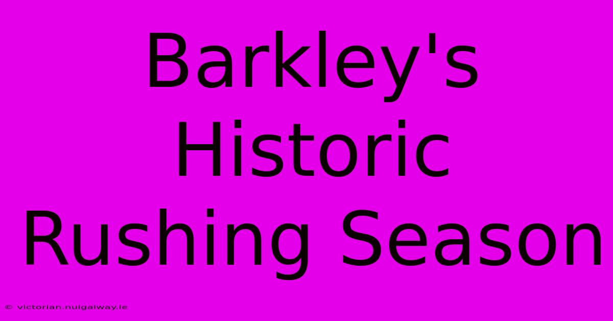 Barkley's Historic Rushing Season