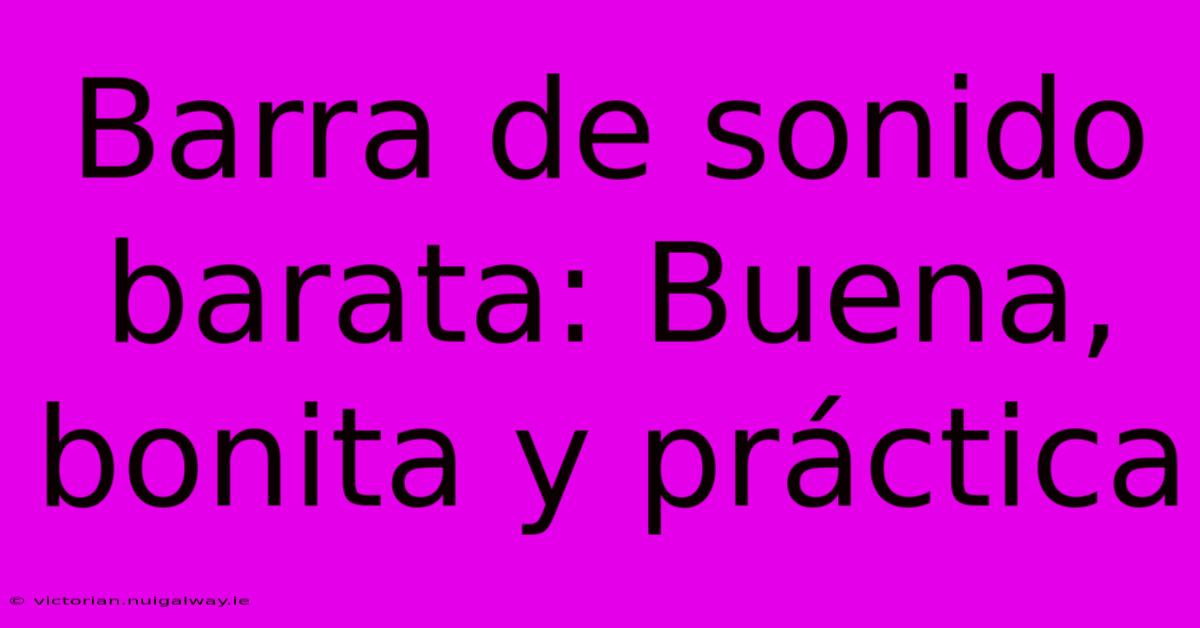 Barra De Sonido Barata: Buena, Bonita Y Práctica